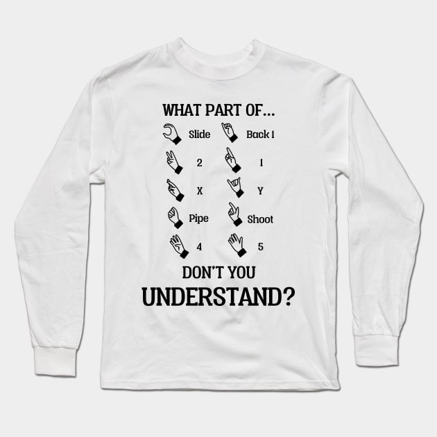 What part of don't you understand Long Sleeve T-Shirt by TeeAbe